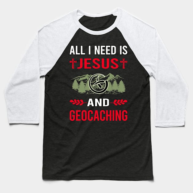 I Need Jesus And Geocaching Geocache Geocacher Baseball T-Shirt by Good Day